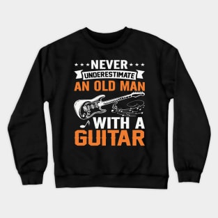 Never underestimate an old man with a GUITAR Crewneck Sweatshirt